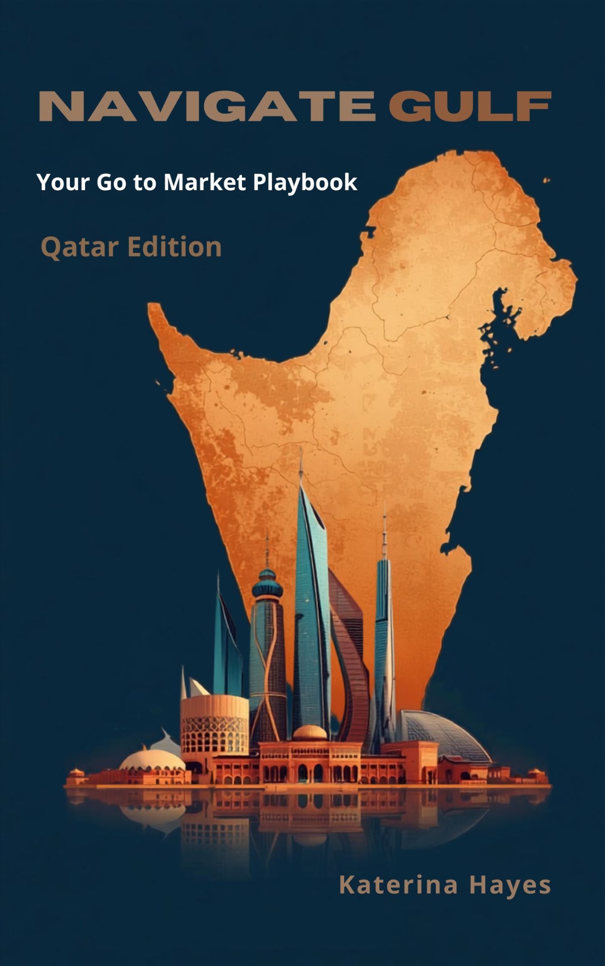 Navigate Gulf — Your Go to Market Playbook, Qatar Edition by Katerina Hayes